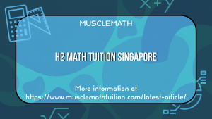 H2 Mathematics Tuition Singapore